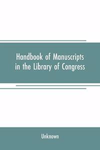 Handbook of manuscripts in the Library of Congress