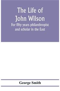 The life of John Wilson