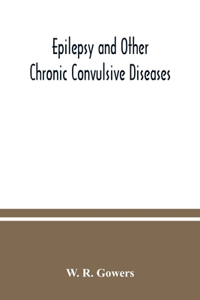 Epilepsy and other chronic convulsive diseases