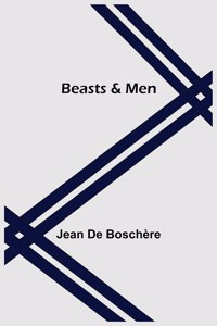 Beasts & Men
