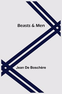 Beasts & Men