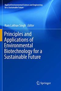 Principles and Applications of Environmental Biotechnology for a Sustainable Future