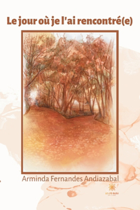 Le jour où je l'ai rencontré(e)