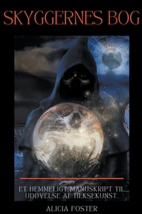 Skyggernes Bog et Hemmeligt Manuskript til Udøvelse af Heksekunst.