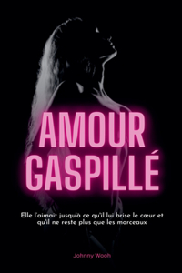 Amour Gaspillé