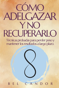 Cómo Adelgazar Y No Recuperarlo