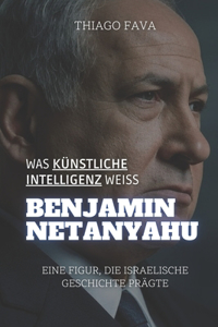 Was Künstliche Intelligenz Weiß BENJAMIN NETANYAHU