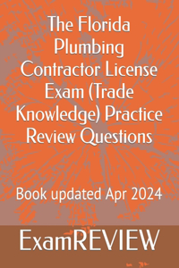 The Florida Plumbing Contractor License Exam (Trade Knowledge) Practice Review Questions