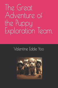 Great Adventure of the Puppy Exploration Team.