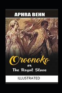 Oroonoko: or, the Royal Slave Illustrated