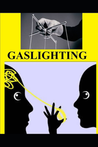 Gaslighting What to do in case you're getting gaslighted