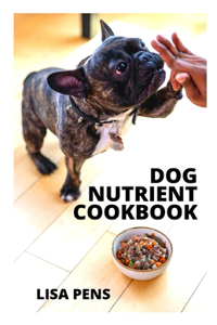 Dog Nutrient Cookbook