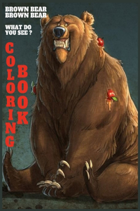 Brown bear brown bear what do you see ? coloring book