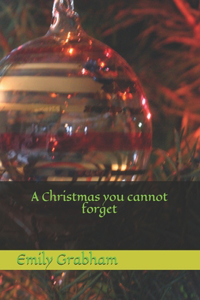 Christmas you cannot forget