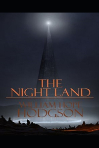 Illustrated The Night Land by William Hope Hodgson