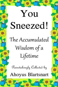 You Sneezed!