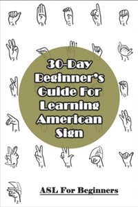 30-day Beginner's Guide For Learning American Sign Language _ Asl For Beginners