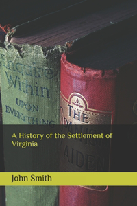 A History of the Settlement of Virginia