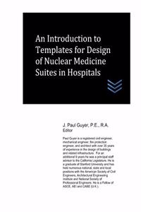 Introduction to Templates for Design of Nuclear Medicine Suites in Hospitals