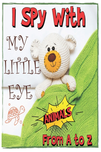 I spy with My Little Eye Animals ! From A to Z