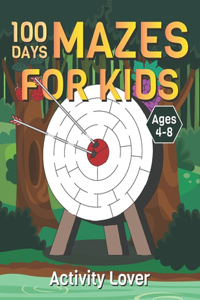 100 Days 100 Mazes For Kids Ages 4-8