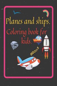 Planes and ship.Colornig book for kids