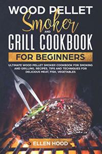 Wood Pellet Smoker and Grill Cookbook for Beginners