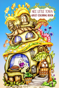 Nice Little Town Adult Coloring Book