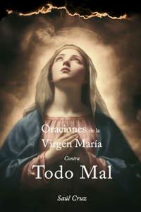 Oraciones de la Virgen María Contra Todo Mal