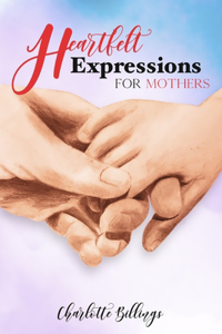 Heartfelt Expressions for Mothers