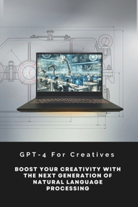 GPT-4 For Creatives