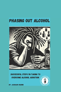 Phasing Out Alcohol
