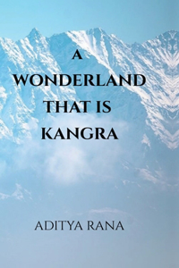 Wonderland that is Kangra