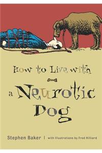 How to Live with a Neurotic Dog