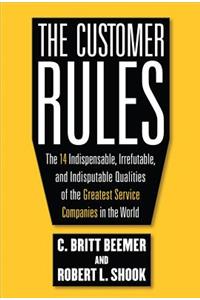 Customer Rules: The 14 Indispensible, Irrefutable, and Indisputable Qualities of the Greatest Service Companies in the World