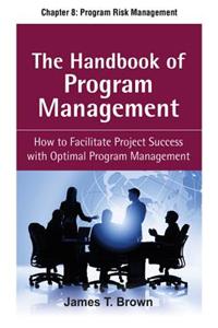 The Handbook of Program Management, Chapter 8 - Program Risk Management