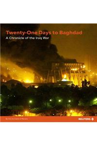 21 Days to Baghdad: A Chronicle of the Iraq War
