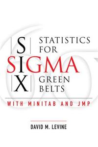 Statistics for Six Sigma Green Belts with Minitab and JMP