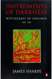 Instruments of Darkness: Witchcraft in England, 1550-1750