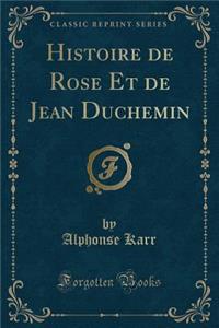 Histoire de Rose Et de Jean Duchemin (Classic Reprint)