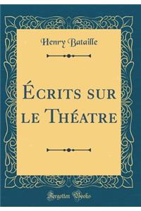 ï¿½crits Sur Le Thï¿½atre (Classic Reprint)