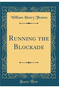 Running the Blockade (Classic Reprint)