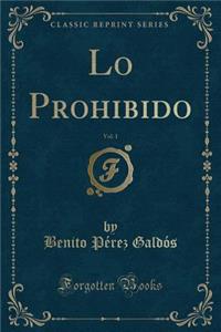 Lo Prohibido, Vol. 1 (Classic Reprint)