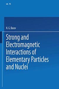 Strong and Electromagnetic Interactions of Elementary Particles and Nuclei