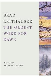 The Oldest Word for Dawn: New and Selected Poems