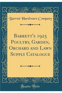 Barrett's 1925 Poultry, Garden, Orchard and Lawn Supply Catalogue (Classic Reprint)