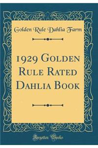 1929 Golden Rule Rated Dahlia Book (Classic Reprint)