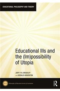 Educational Ills and the (Im)possibility of Utopia