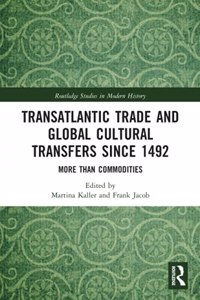 Transatlantic Trade and Global Cultural Transfers Since 1492