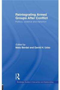 Reintegrating Armed Groups After Conflict